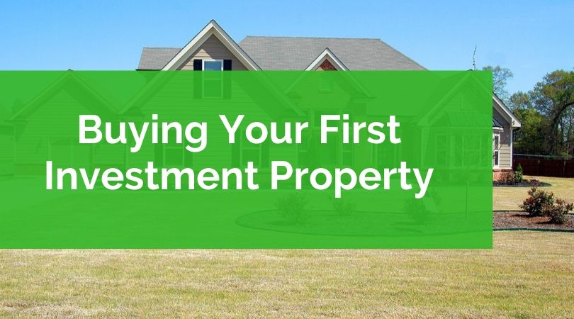 Buying Your First Investment Property